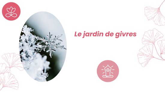 Semaine 10 : Le jardin de givres (21 minutes)